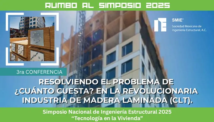 Rumbo al SNIE 2025 - Conferencia: Resolviendo el problema de ¿Cuánto cuesta? En la Revolucionaria Industria de madera laminada (CLT) - Ethan Martin