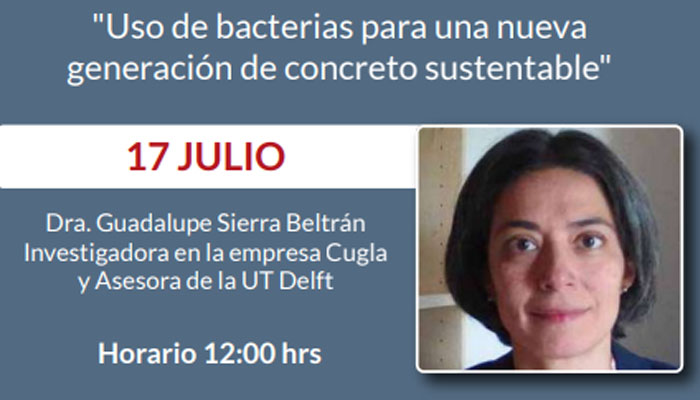Uso de bacterias para una nueva generación de concreto sustentable -  Dra. Guadalupe Sierra Beltrán 